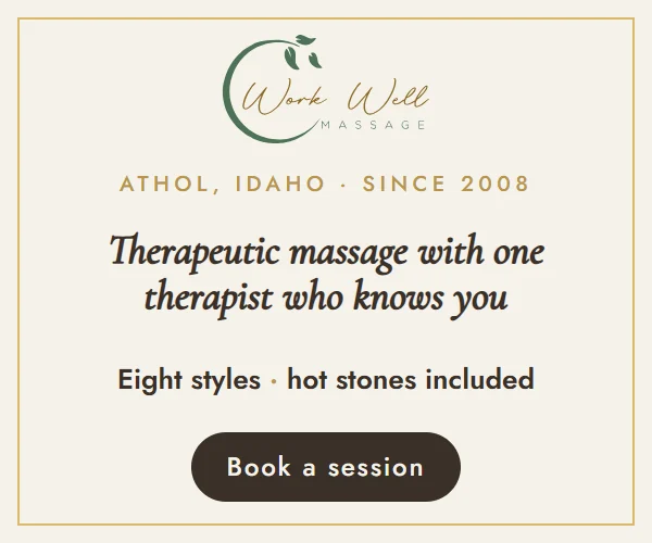 Work Well Massage: therapeutic massage in Athol, Idaho, with one therapist who knows you. Book a session.